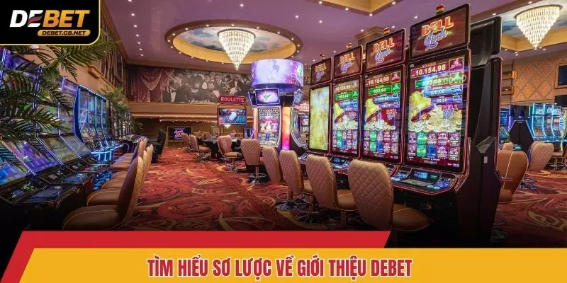 Tìm hiểu sơ lược về giới thiệu DEBET